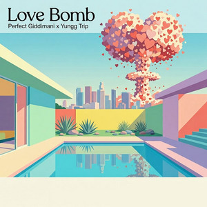 Love Bomb by Perfect Giddimani, Yungg Trip