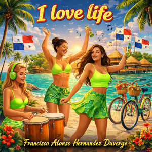 I love life by Francisco Alonso Hernandez Duverge