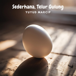 Yuyud Marcip - Sederhana, Telur Gulung