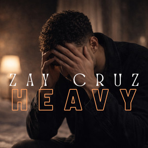 Heavy. by Zay Cruz