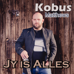 Jy Is Alles by Kobus Matthews