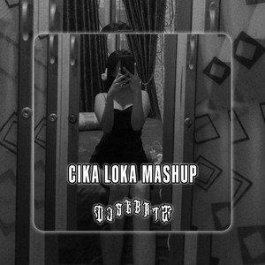 Cika Loka Mashup