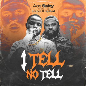 I Tell No Tell by AOS SALTY, BEEPEE D RAPGOD