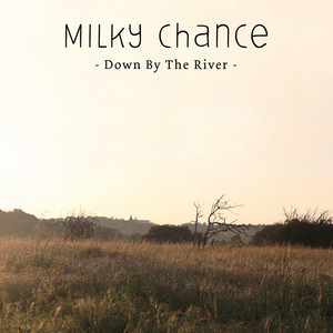 Down by the River - Disciples Remix by Milky Chance, Disciples