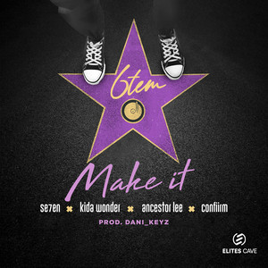 Make It by 6tem, SE7EN, Kida Wonder, Confirm, Ancestor Lee
