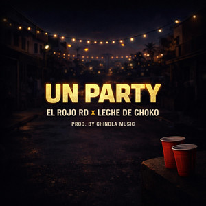 UN PARTY by Chinola Music, Leche De Choko, El Rojo RD