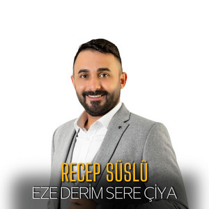 Recep Süslü - Eze Derim Sere Çiya