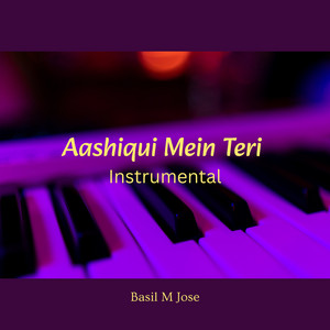 Aashiqui Mein Teri - Instrumental by Basil M Jose