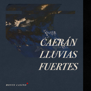 Caerán Lluvias Fuertes by Monte Casino