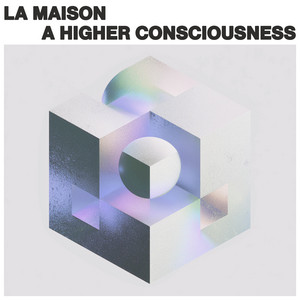 A Higher Consciousness by LA MAISON