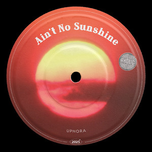 Ain't No Sunshine by UPHORA