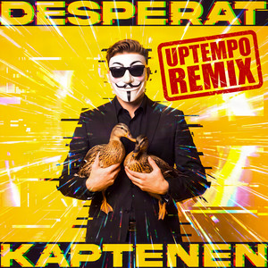 DESPERAT - Uptempo Remix by Kaptenen