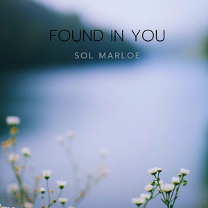 Found in You by Sol Marloe