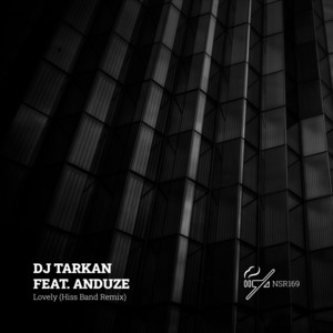 Lovely - Hiss Band Remix by DJ Tarkan, Anduze, Hiss Band