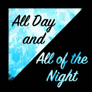 All Day and All of the Night