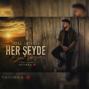 Her Şeyde Sen Varsın by Özal Ağırbaş