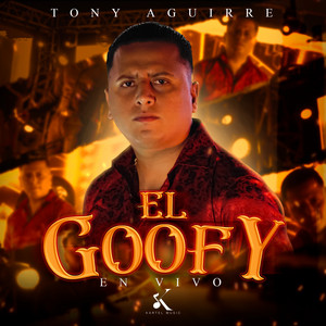 Tony Aguirre - El Goofy (En Vivo)