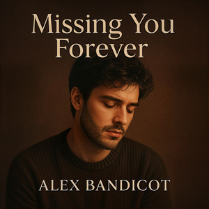 Missing You Forever by Alex Bandicot