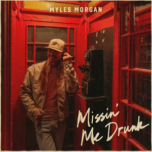 Missin' Me Drunk by Myles Morgan