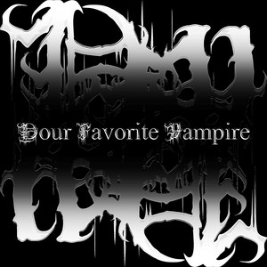 Your Favorite Vampire by Nosferotico
