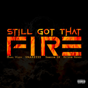 Still Got That Fire by Maal Vleis, Hetero Genes, SNAREZ22, Sboniso SB