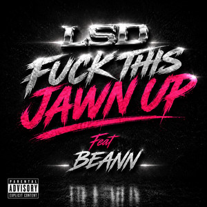 Fuck this jawn up by L.S.D215, BEANN