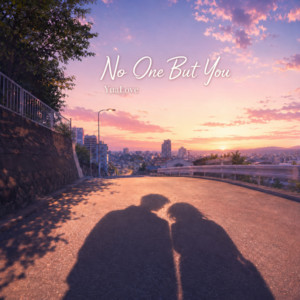No One But You by YuaLove