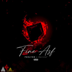 Fine Asf by FEELYNN, Kerxne°, AboveUp muzik inc®
