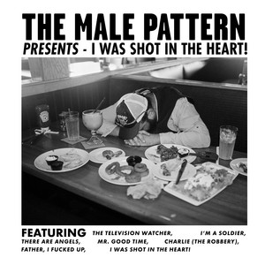 I Was Shot in the Heart! by The Male Pattern, Will Schwartz