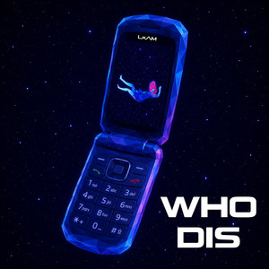 WHO DIS by LxAM