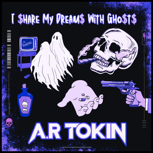 A.R Tokin' - I Share My Dreams With Ghosts