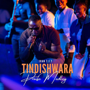 Ivan T.I.T - TINDISHWARA PRAISE MEDLEY