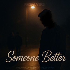Someone Better by Prismatics, Bryan Salvalion, Jake Denver