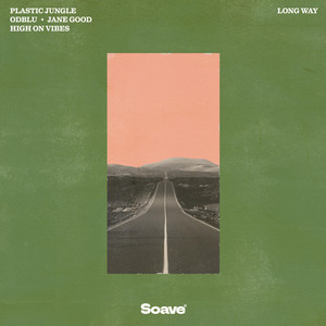 Long Way by Plastic Jungle, ODBLU, Jane Good, High On Vibes