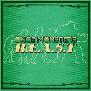 B.E.A.S.T by Once Monsters