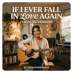 IF I EVER FALL INLOVE AGAIN - Tagalog Version by criscovers vibes