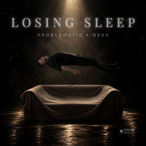 Losing Sleep by Problematic, Nevv