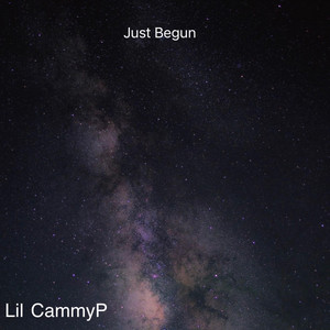 lil CammyP - Just Begun