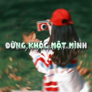1 9 6 7 - Đừng Khóc Một Mình (Lofi)