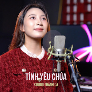 Tình Yêu Chúa by Studio Thánh Ca