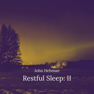 Restful Sleep: II by John Hehman