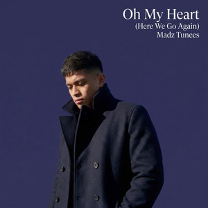 Oh My Heart (Here We Go Again) by Madz Tunees