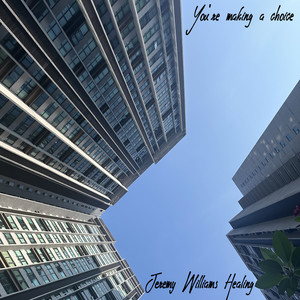 Your making a choice by Jeremy Williams Music