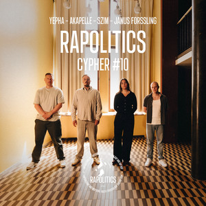 Rapolitics Cypher #10 by Rapolitics, Yepha, Akapelle, Szim, Janus Forssling