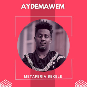 Metaferia Bekele - Ayidemawum