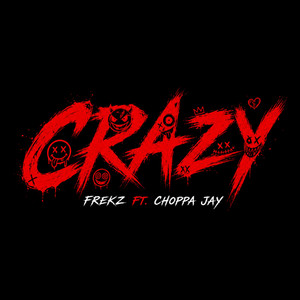 Crazy by Frekz, Choppa Jay