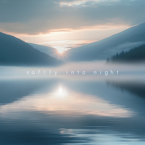 Softly Into Night by Chasing Storms