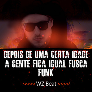 Обкладинка: Depois de uma Certa Idade a Gente Fica Igual Fusca Funk