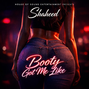 Booty Got Me Like by House of Sound Entertainment