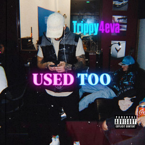 Used Too by Trippy4EvA